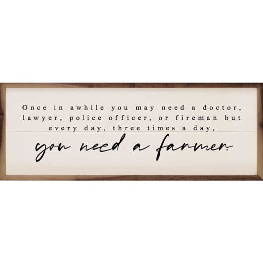Three Times A Day You Need A Farmer - Wood Sign